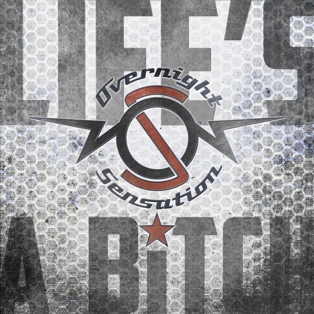 Album cover for Overnight Sensation's Life's a Bitch debut album -- look for it!